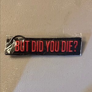 *NEW* “But Did You Die” Keychain